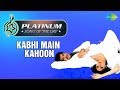 Platinum song of the day | Kabhi Main Kahoon | 11th January | R J Ruchi