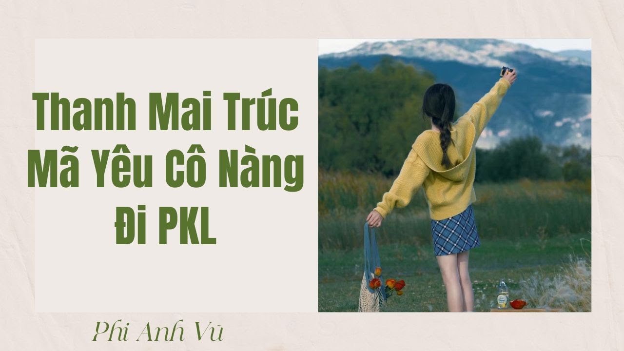 [Truyện Audio] Thanh Mai Trúc Mã Yêu Cô Nàng Đi PKL | Phi Anh Vũ
