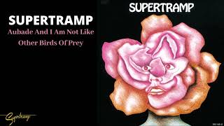 Supertramp - Aubade And I Am Not Like Other Birds Of Prey (Audio)