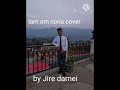 Iam om nona cover