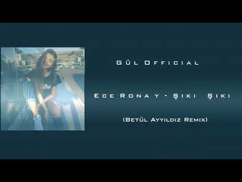 Ece Ronay - Şiki Şiki (Gül Official \u0026 Betül Ayyıldız  Remix)