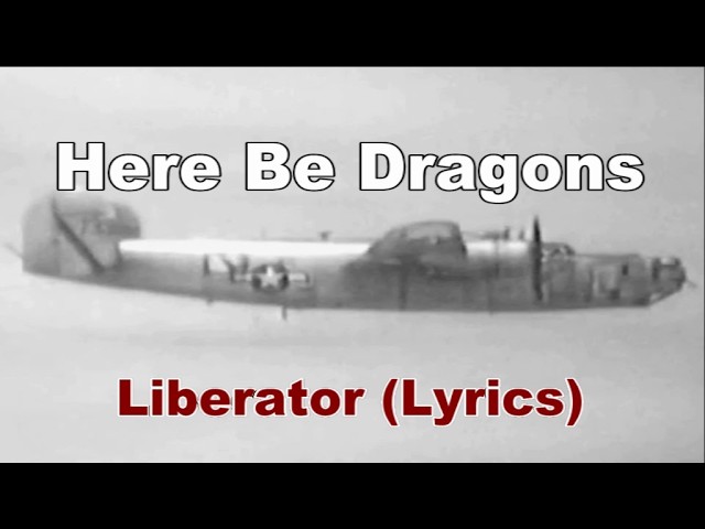 Here Be Dragons - Liberator (Lyrics)