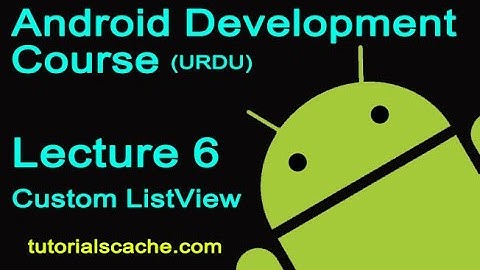 Android Application Development Lecture 6 Custom ListView