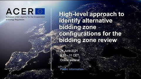 ACER Webinar on the High-level Approach to Identify Alternative Bidding Zone Configurations