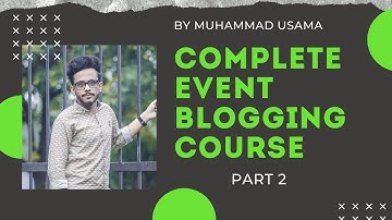 COMPLETE EVENT BLOGGING COURSE BY MUHAMMAD USAMA PART 2 | HOW TO FIND EVENT |