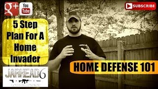 5 Step Plan For A Home Invader HD-101 Ep #6