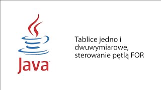 Polski Kurs JAVA. Odcinek 5 - Tablice jedno i dwuwymiarowe, sterowanie pętlą FOR