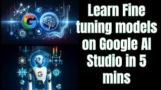Learn fine tuning models in Google AI Studio in 5 mins.