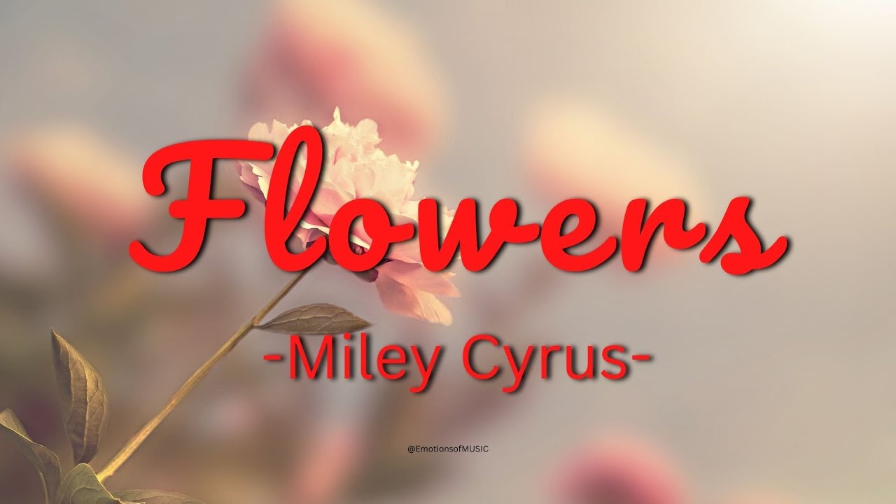 Miley Cyrus flowers (Lyrics Video) EmotionsofMUSIC YouTube