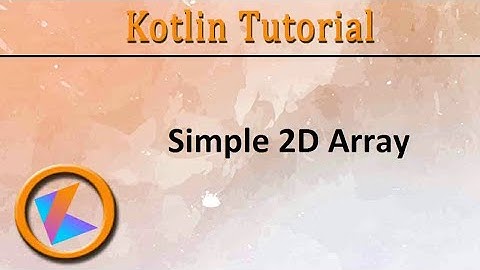 #151 Kotlin Tutorial | Simple 2D Array