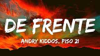 Andry Kiddos, Piso 21 - De Frente - Letra/Lyrics