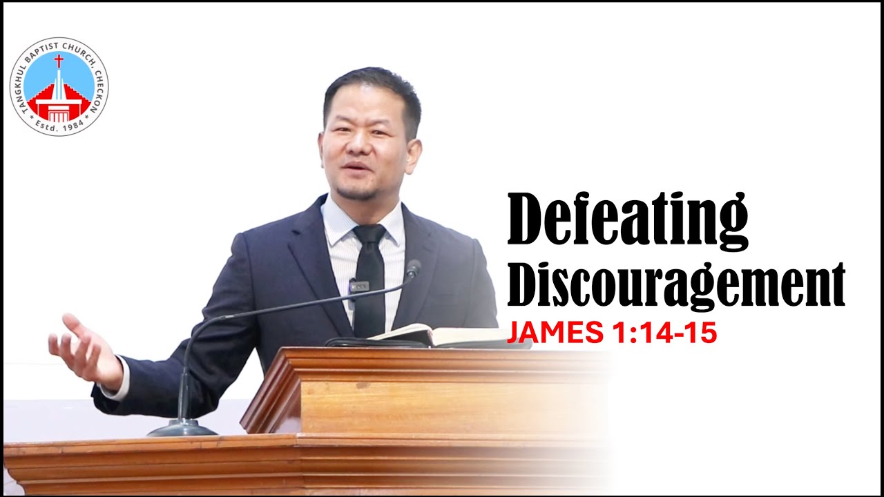 ASUNG P. KHAPAI: Defeating Discouragement [James 