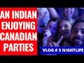 An Indian in Canadian Parties – Night Clubs -  Vlog 3 - Indian Vlogger & Backpacker in Canada