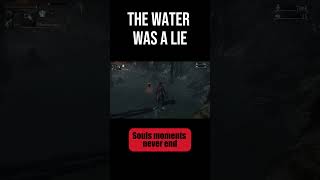 The Water Was a Lie #bloodborne #darksouls  #eldenring #fromsoftware  #fails #gaming #games #memes