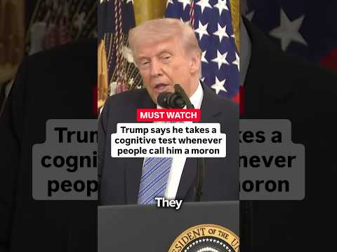 Trump says he takes a cognitive test whenever people call him moron.