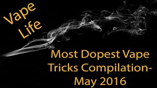 Vape Tricks May 2016