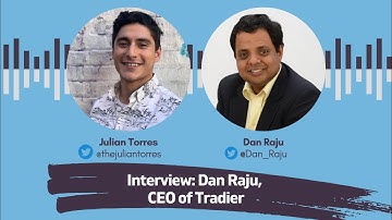 Interview: Dan Raju, CEO of Tradier | Host: Julian Torres