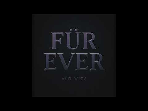 Alo Wiza - Für Ever (Official Audio)