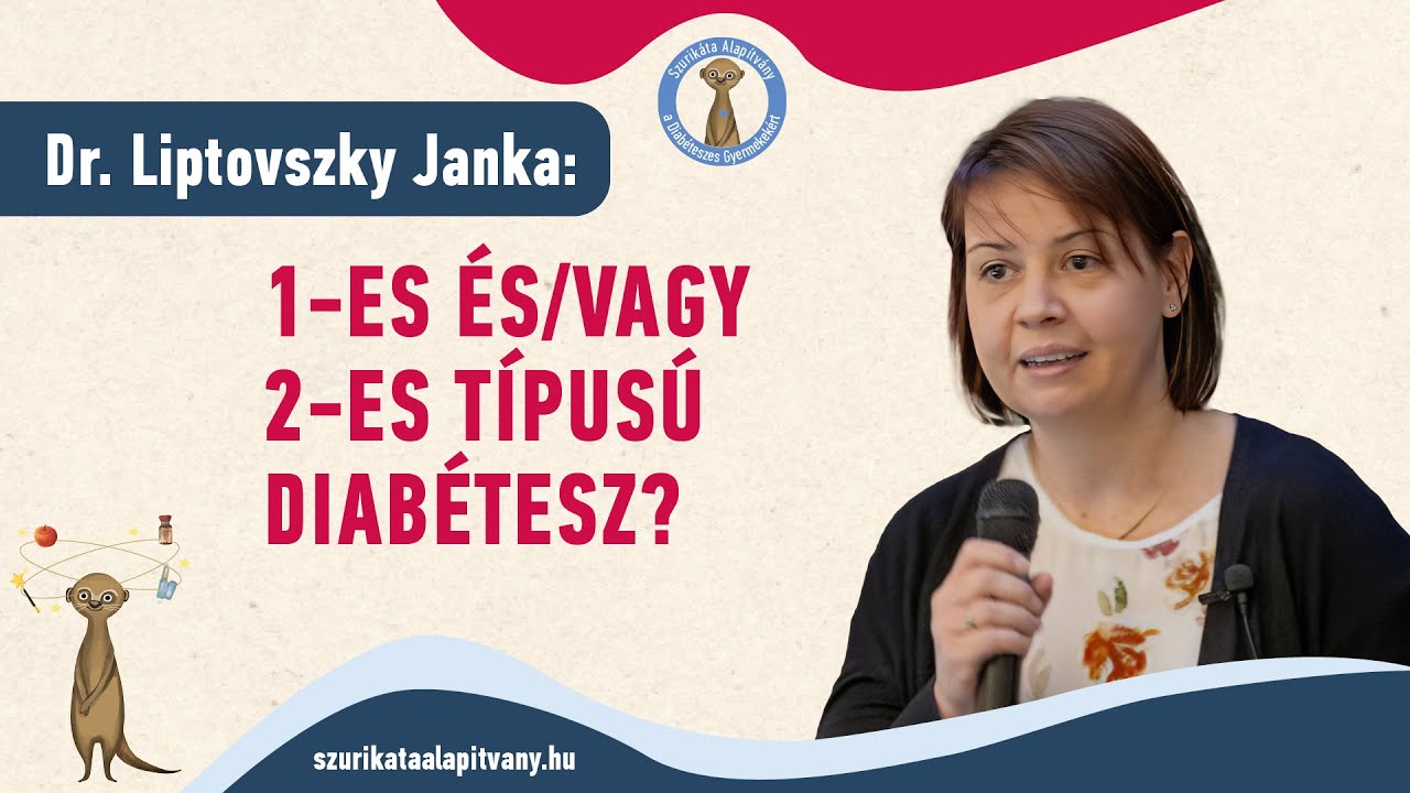 Dr. Liptovszky Janka: 1-es és 2-es típusú cukorbetegség? Szurikáta családi nap 2025.