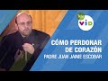 Cómo perdonar, Padre Juan Jaime Escobar - Tele VID