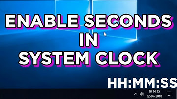 ENABLE SECONDS FORMAT (HH:MM:SS) IN SYSTEM CLOCK TIME - WINDOWS 10 QUICK TIPS