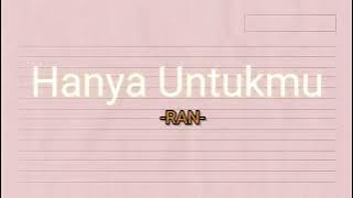 RAN - Hanya Untukmu || lirik