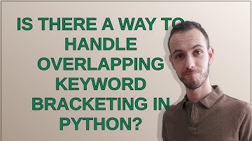 Is there a way to handle overlapping keyword bracketing in Python?