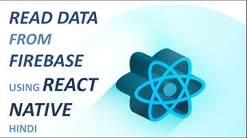 READ DATA FROM 🔥FIREBASE IN A 🔥REACT NATIVE🔥 APPLICATION