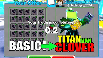 BASIC to TITAN CLOVER MAN!! INSANE DEALS... DAY-1