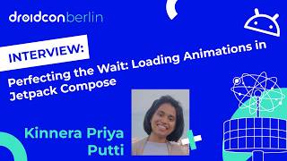 Perfecting the Wait: Loading Animations with Kinnera Priya Putti | Droidcon Berlin 2025