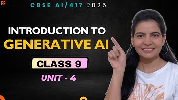 CBSE Class 9 | AI (417) | Unit 4 | Introduction to Generative AI