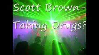 Scott Brown- Taking Drugs?