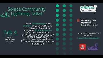 Integrating Prometheus and Grafana with Solace PubSub+ | Solace Community Lightning Talk