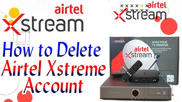 how to delete airtel xstream account | How do I delete my Airtel account permanently