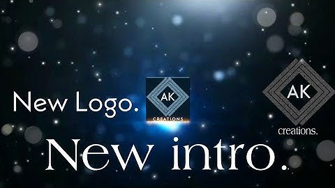 AK creations New intro 🤩🤩🤩.