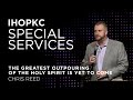 The Greatest Outpouring of the Holy Spirit Yet to Come | Guest Speaker Chris Reed