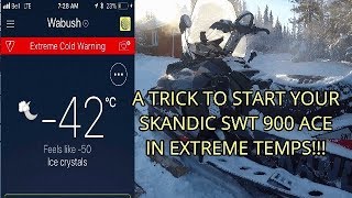 A TRICK to start your SKANDIC 900 ACE in EXTREME COLD temps!! (When it's too cold for it to start)