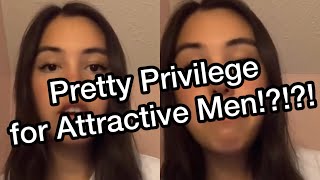 Woman explains Pretty Privilege for Attractive Men