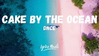 Dnce - Cake By The Ocean Lyrics