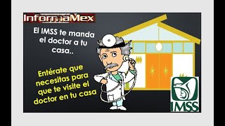 El IMSS te manda medico a tu casa. Que necesito, En que caso me manda el doctor a casa el IMSS??