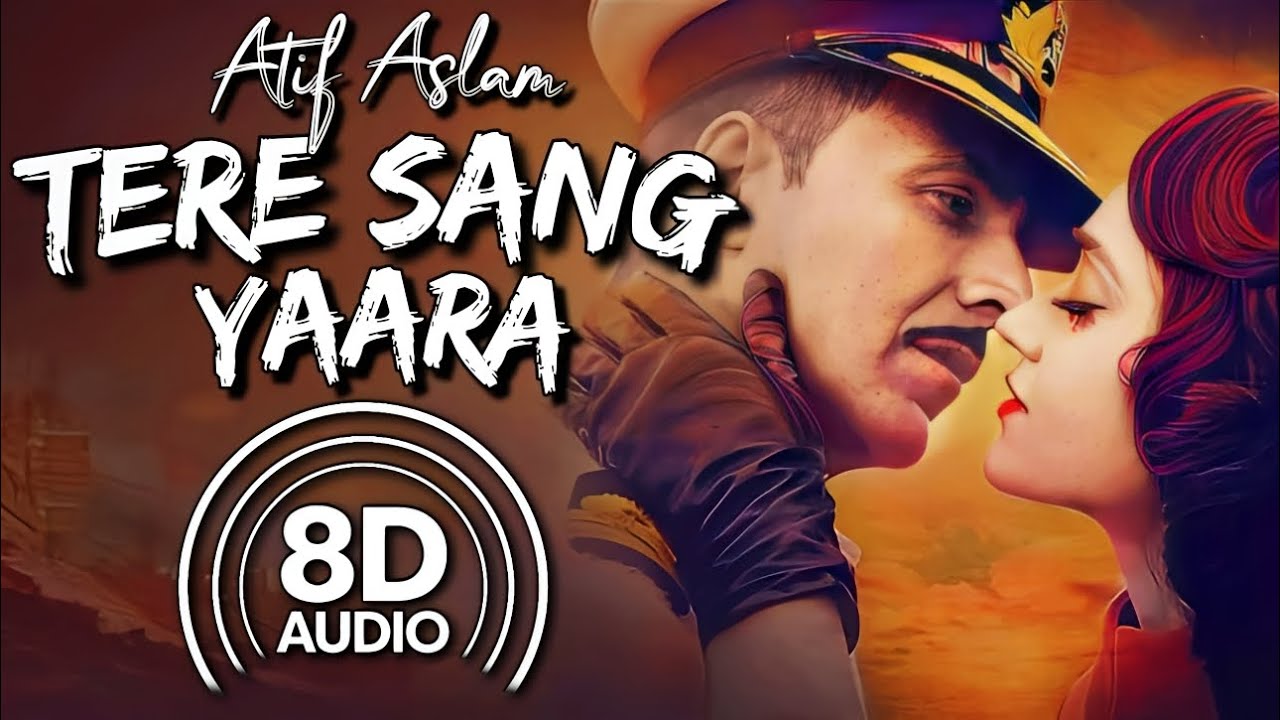 Tere Sang Yaara (8D Audio) | Rustom | Atif Aslam | Akshay Kumar | Ileana D'Cruz | Arko, Manoj M