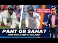 PANT or SAHA - Who should keep for INDIA at ADELAIDE? | The DEBATE with Fans India | Cricket Aakash