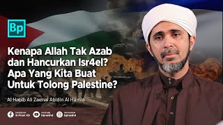 Kenapa Allah Tak Hancurkan Isr4el? Isr4el - Palestine Hari Ini | Habib Ali Zaenal Abidin Al Hamid