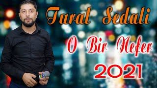 Tural Sedali - O Bir Nefer 2021 ( Yep Yeni) Resimi