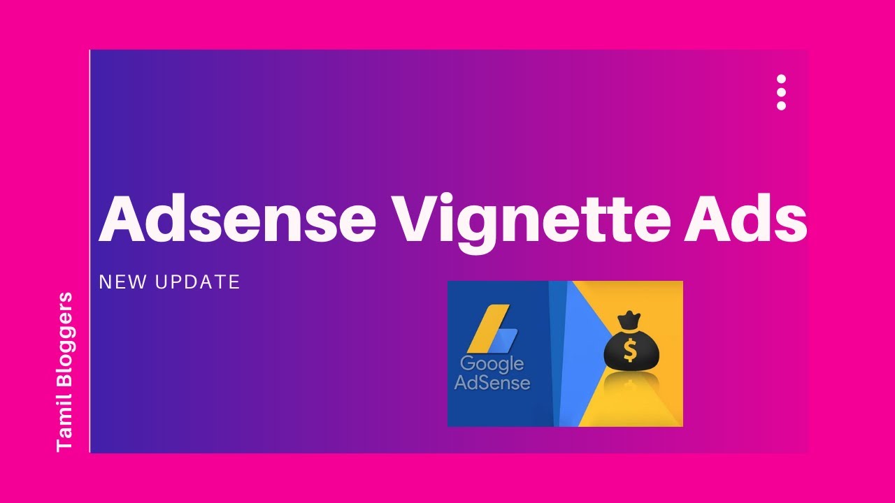 Adsense Vignette Ads Update | New Adsense Ads Setup | Tamil Bloggers