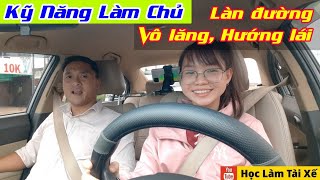 Kỹ năng làm chủ Làn đường, Vô lăng, Hướng lái | Dạy Lái Xe Bình Phước, Bình Dương