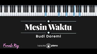 Mesin Waktu - Budi Doremi (KARAOKE PIANO - FEMALE KEY)