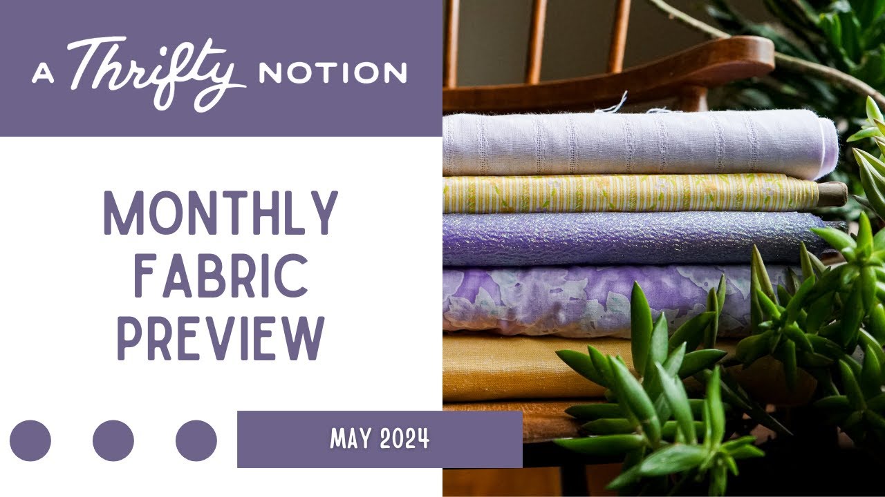 May 2024 Fabric Preview | Making Friends | A Thrifty Notion