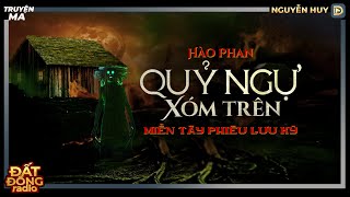 Nghe truyện ma : QUỶ NGỰ XÓM TRÊN - Chuyện ma miền Tây - Nguyễn Huy diễn đọc