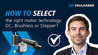 How to select the right motor technology: DC, Brushless or Stepper? - FAULHABER Drive Time